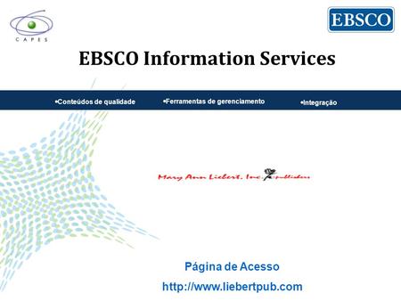 EBSCO Information Services  Conteúdos de qualidade  Ferramentas de gerenciamento  Integração Página de Acesso