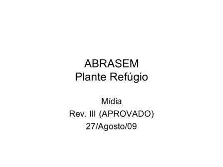 ABRASEM Plante Refúgio Mídia Rev. III (APROVADO) 27/Agosto/09.