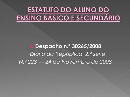  Despacho n.º 30265/2008 Diário da República, 2.ª série N.º 228 — 24 de Novembro de 2008.