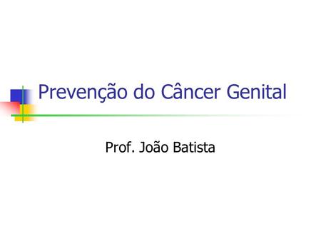 Prevenção do Câncer Genital