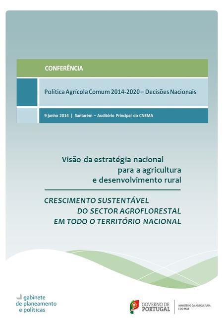 Visão da estratégia nacional para a agricultura e desenvolvimento rural CRESCIMENTO SUSTENTÁVEL DO SECTOR AGROFLORESTAL EM TODO O TERRITÓRIO NACIONAL.