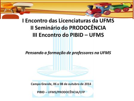 I Encontro das Licenciaturas da UFMS II Seminário do PRODOCÊNCIA