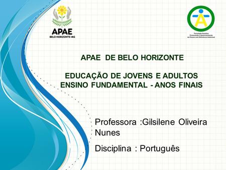 Professora :Gilsilene Oliveira Nunes Disciplina : Português