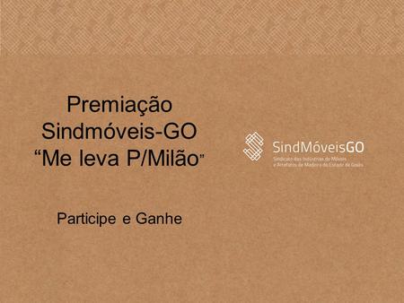 Premiação Sindmóveis-GO “Me leva P/Milão ” Participe e Ganhe.