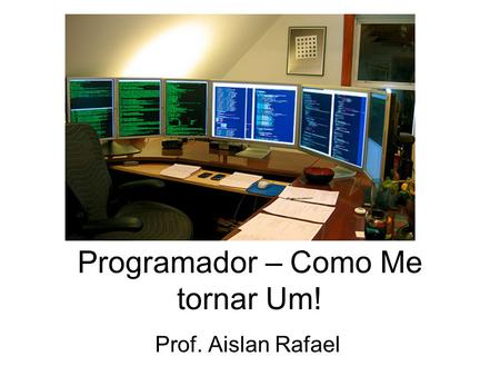 Programador – Como Me tornar Um!