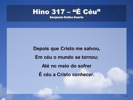 Hino 317 – “É Céu” Benjamin Rufino Duarte