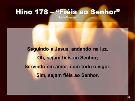Hino 178 – “Fiéis ao Senhor” Luiz Soares