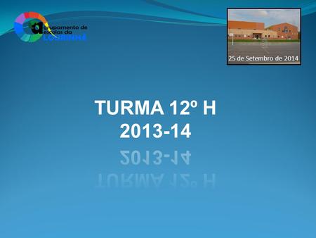 25 de Setembro de 2014 TURMA 12º H 2013-14.