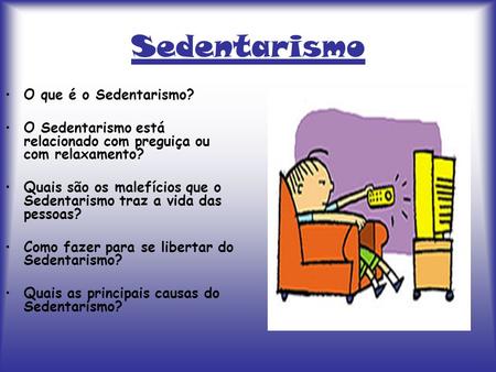 Sedentarismo O que é o Sedentarismo?