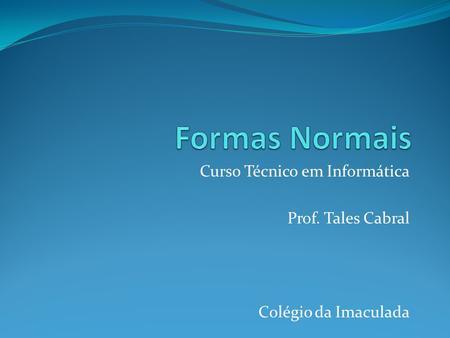 Curso Técnico em Informática Prof. Tales Cabral Colégio da Imaculada.