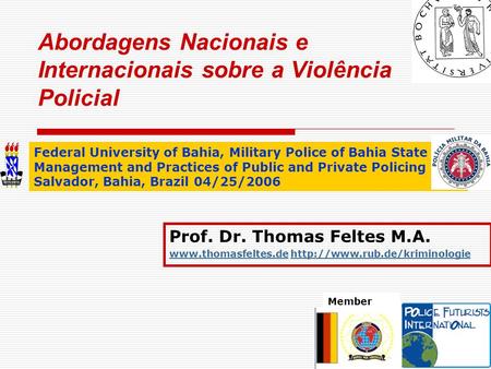 Abordagens Nacionais e Internacionais sobre a Violência Policial Prof. Dr. Thomas Feltes M.A.