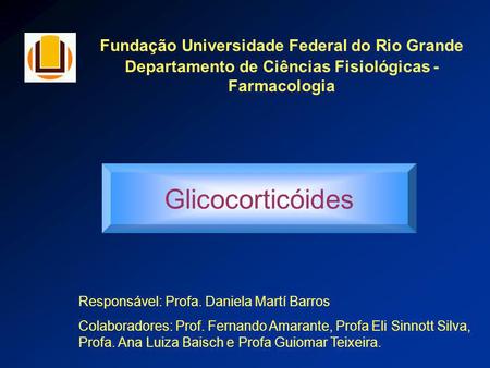 Glicocorticóides Fundação Universidade Federal do Rio Grande
