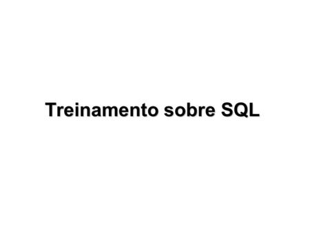 Treinamento sobre SQL.