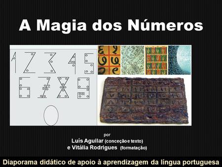 A Magia dos Números por Luís Aguilar (conceção e texto)