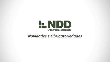 Novidades e Obrigatoriedades. Case Mundial em Documentos Fiscais Eletrônicos Brasil NF-e, CT-e, MDF-e, CL-e, NFS-e, NFC-e, PFE.