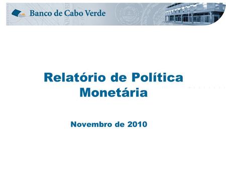 Relatório de Política Monetária Novembro de 2010.