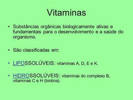 Vitaminas LIPOSSOLÚVEIS: vitaminas A, D, E e K.