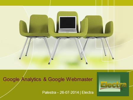 Google Analytics & Google Webmaster Palestra – 26-07-2014 | Electra.