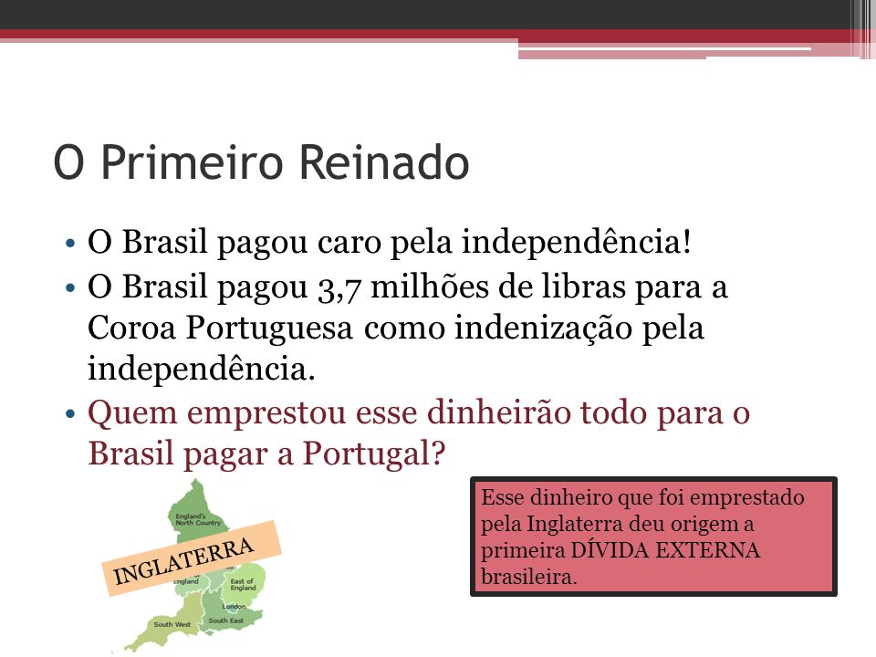 O Primeiro Reinado O Brasil pagou caro pela independência!