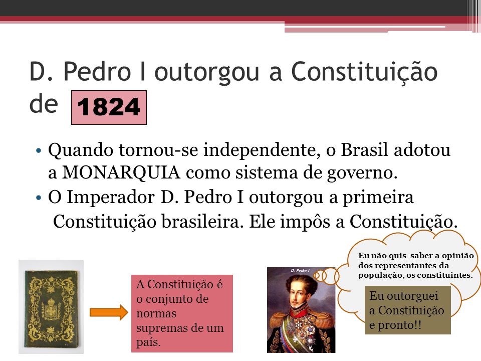 D. Pedro I outorgou a Constituição de