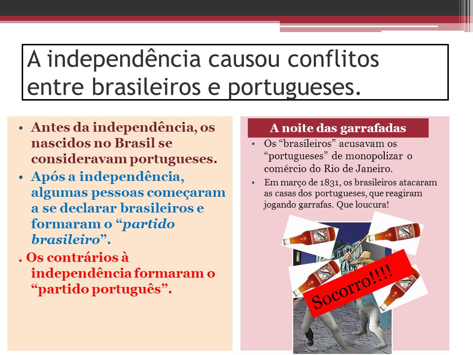 A independência causou conflitos entre brasileiros e portugueses.