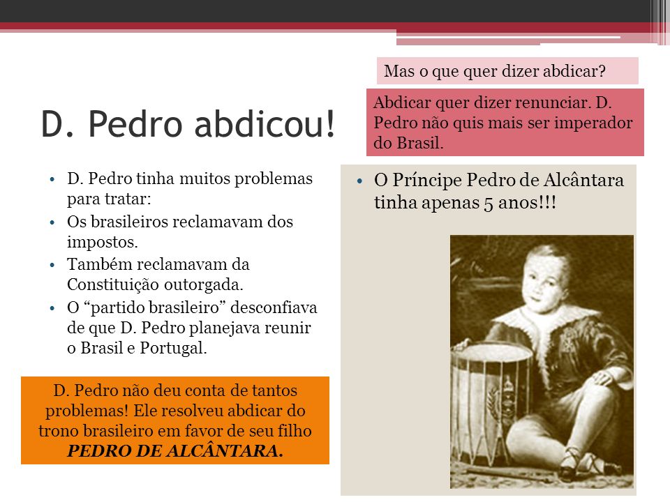 D. Pedro abdicou! O Príncipe Pedro de Alcântara tinha apenas 5 anos!!!