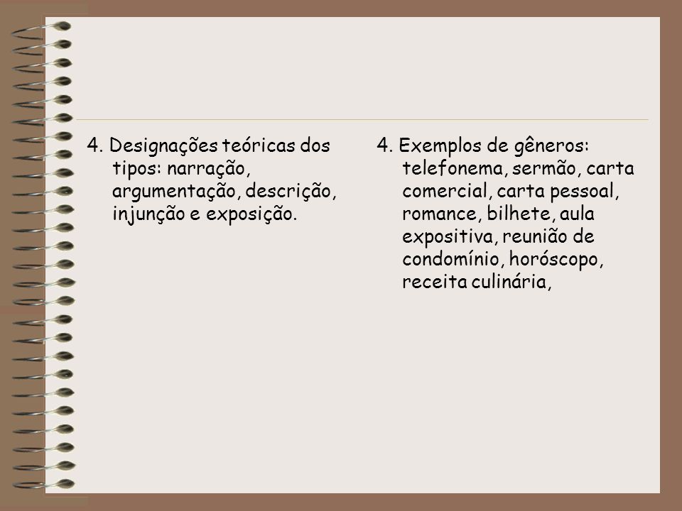 4. Designações teóricas dos tipos: narração, argumentação, descrição, injunção e exposição.