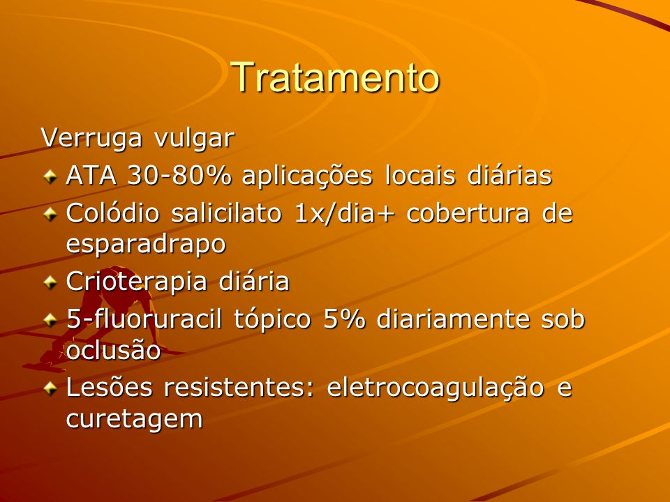Tratamento Verruga vulgar ATA 30-80% aplicações locais diárias