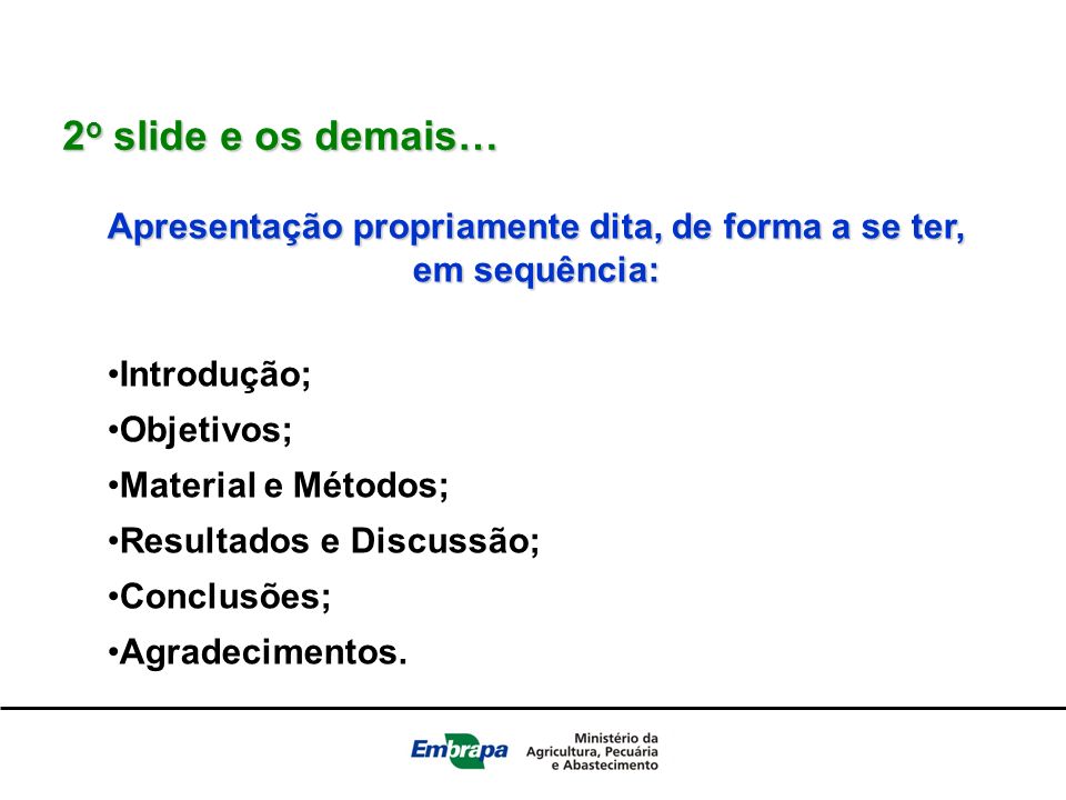 Apresentação propriamente dita, de forma a se ter, em sequência:
