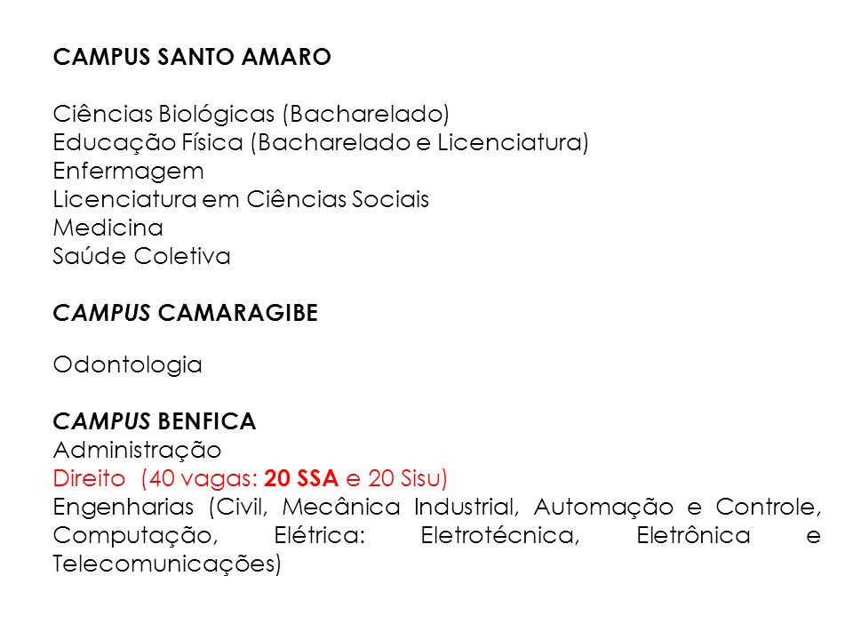 CAMPUS SANTO AMARO Ciências Biológicas (Bacharelado) Educação Física (Bacharelado e Licenciatura) Enfermagem.