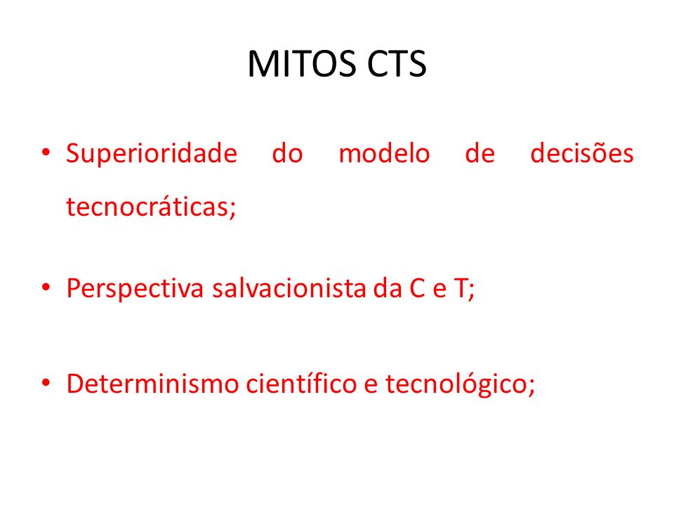 MITOS CTS Superioridade do modelo de decisões tecnocráticas;
