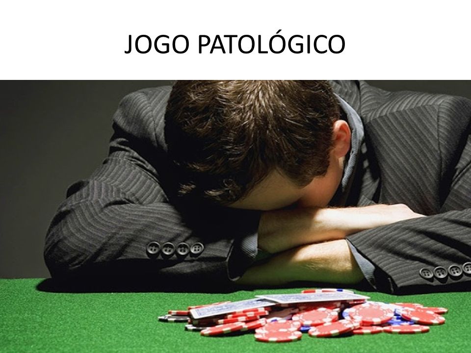 JOGO PATOLÓGICO