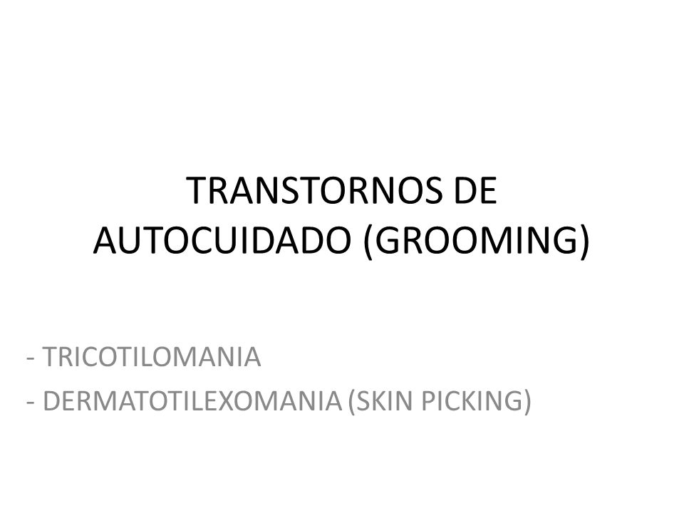 TRANSTORNOS DE AUTOCUIDADO (GROOMING)