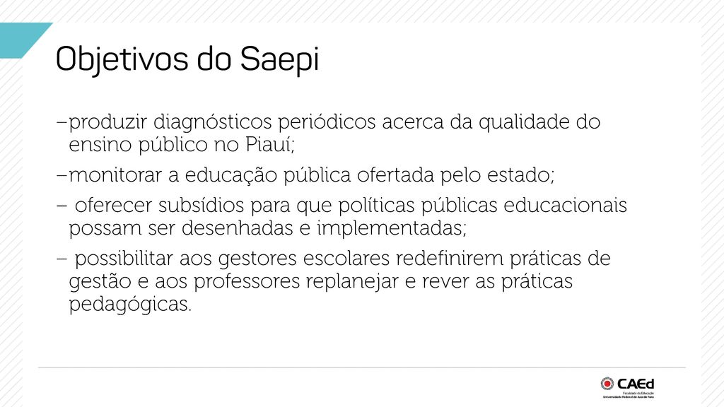 Objetivos do Saepi produzir diagnósticos periódicos acerca da qualidade do ensino público no Piauí;