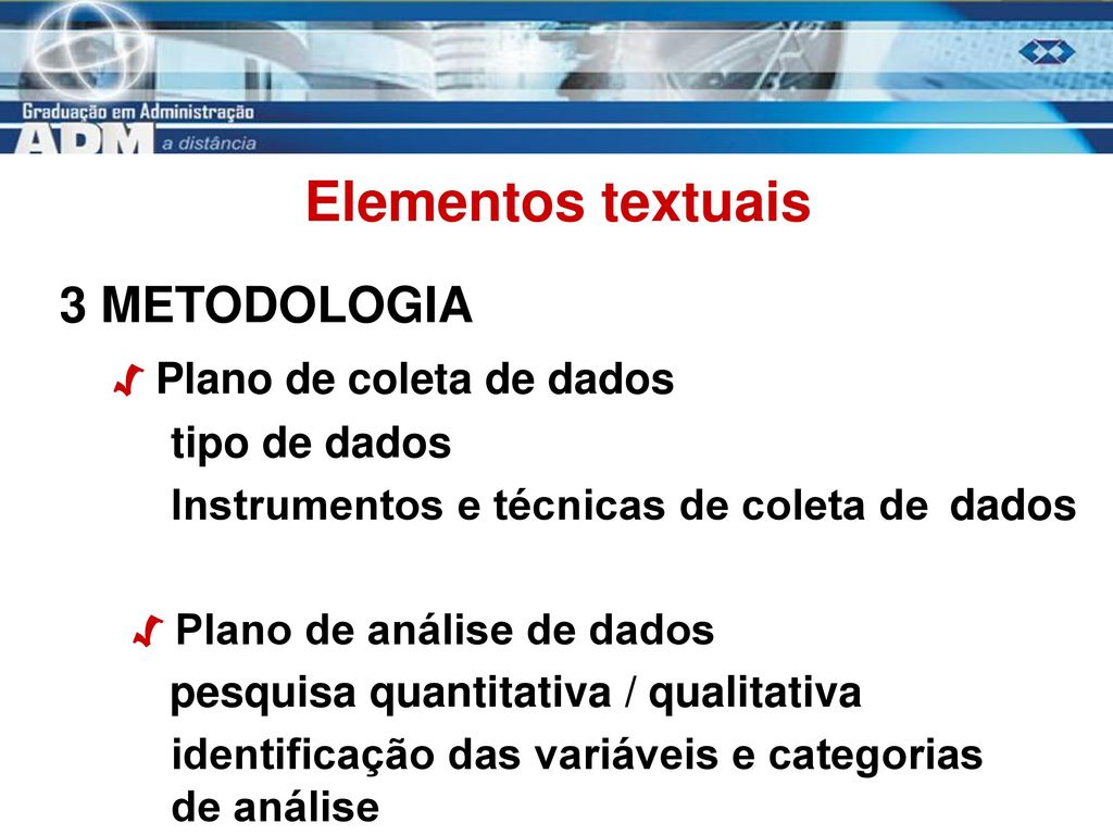 Elementos textuais 3 METODOLOGIA √ Plano de coleta de dados