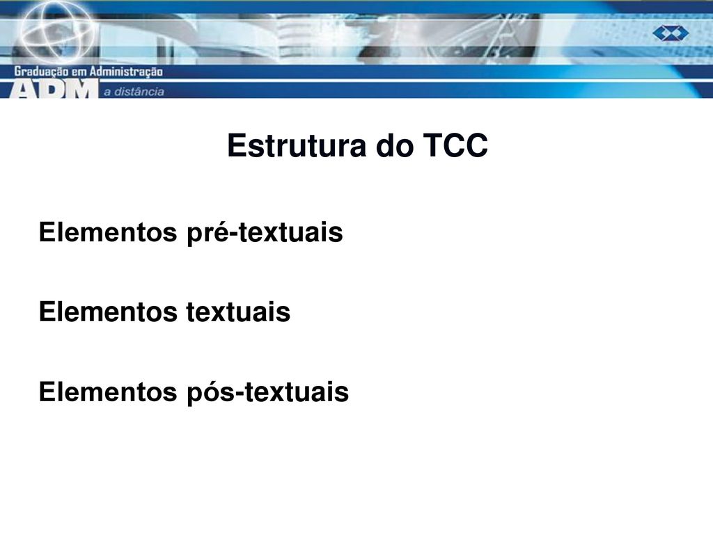 Estrutura do TCC Elementos pré-textuais Elementos textuais