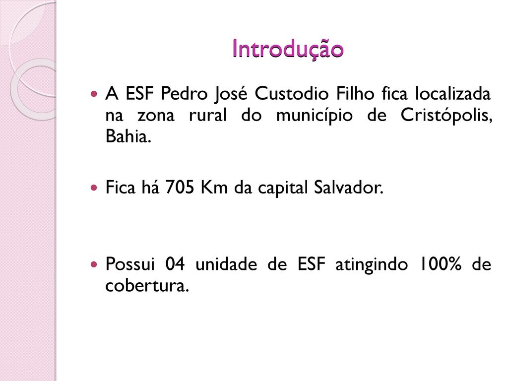 Introdução A ESF Pedro José Custodio Filho fica localizada na zona rural do município de Cristópolis, Bahia.