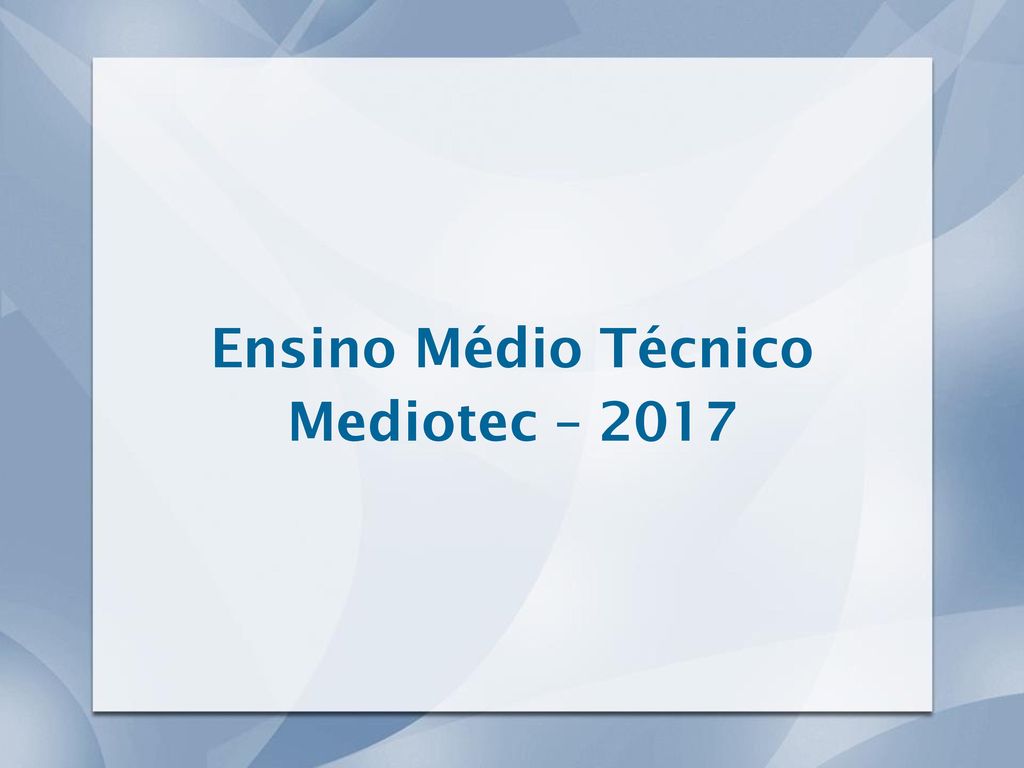 Ensino Médio Técnico Mediotec – 2017