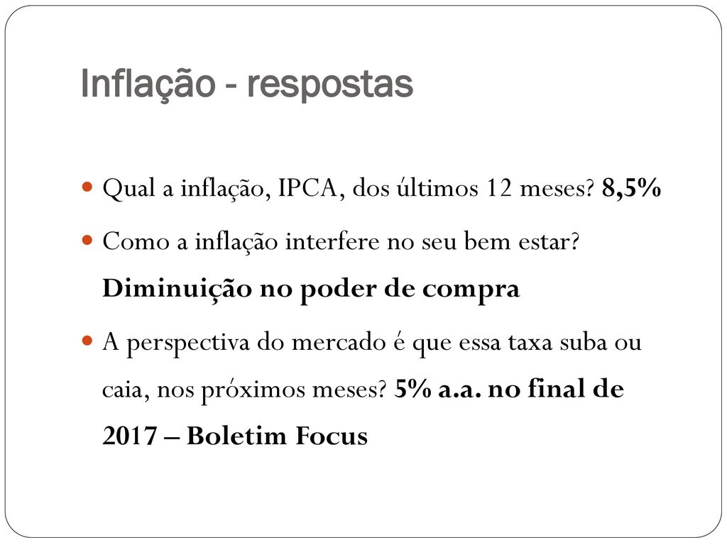 Inflação - respostas Qual a inflação, IPCA, dos últimos 12 meses 8,5%
