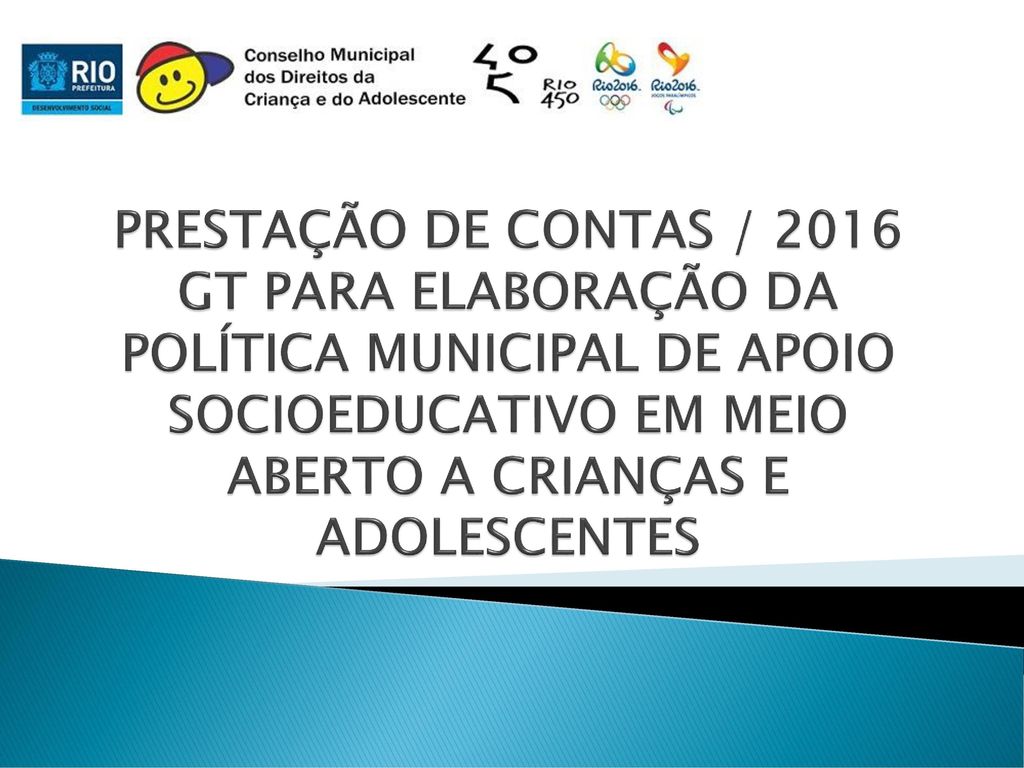 PRESTAÇÃO DE CONTAS / 2016 GT PARA ELABORAÇÃO DA POLÍTICA MUNICIPAL DE APOIO SOCIOEDUCATIVO EM MEIO ABERTO A CRIANÇAS E ADOLESCENTES