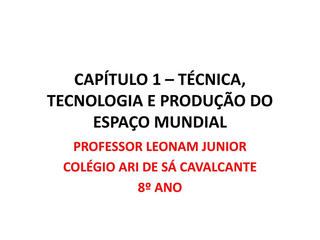 CAPÍTULO 1 – TÉCNICA, TECNOLOGIA E PRODUÇÃO DO ESPAÇO MUNDIAL