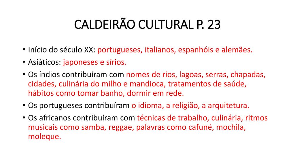 CALDEIRÃO CULTURAL P. 23 Início do século XX: portugueses, italianos, espanhóis e alemães. Asiáticos: japoneses e sírios.
