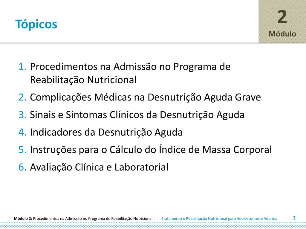 Tópicos Procedimentos na Admissão no Programa de Reabilitação Nutricional. Complicações Médicas na Desnutrição Aguda Grave.