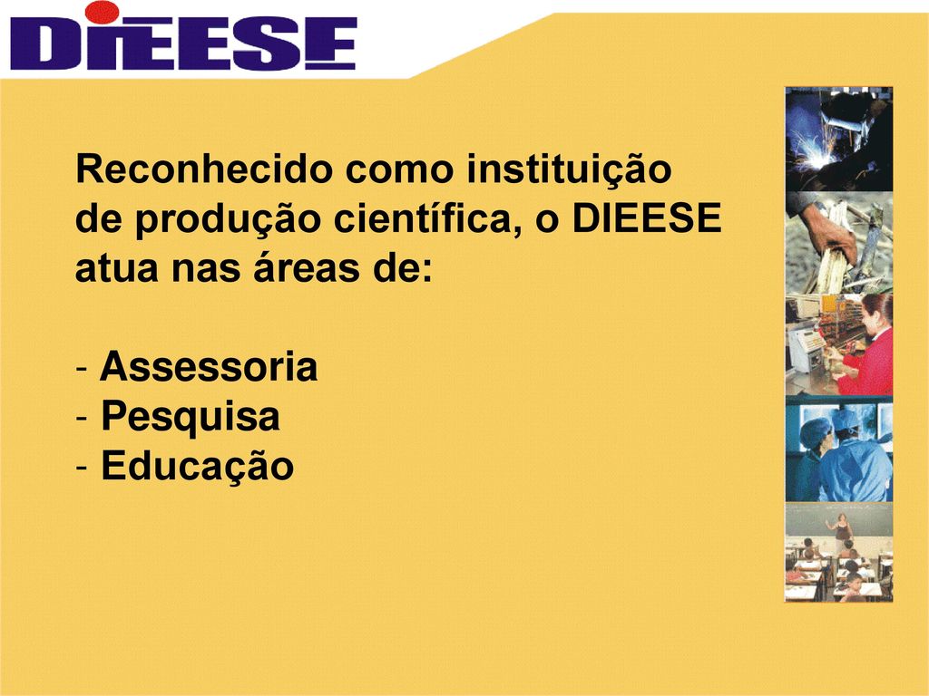 Reconhecido como instituição de produção científica, o DIEESE atua nas áreas de: