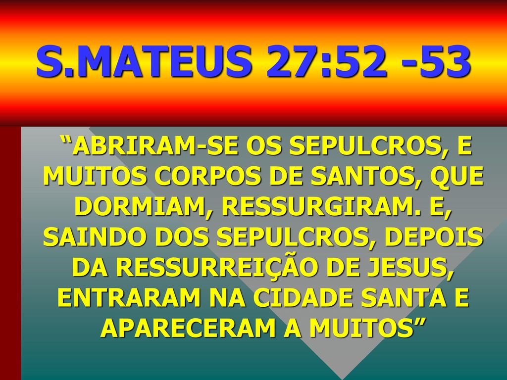 S.MATEUS 27:52 -53
