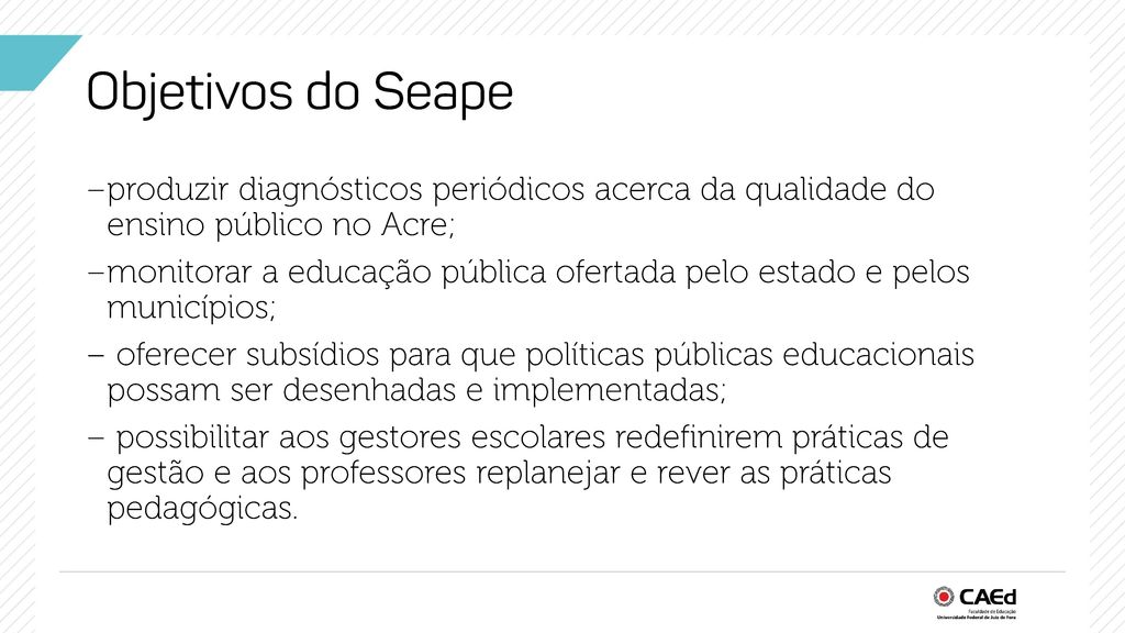 Objetivos do Seape produzir diagnósticos periódicos acerca da qualidade do ensino público no Acre;