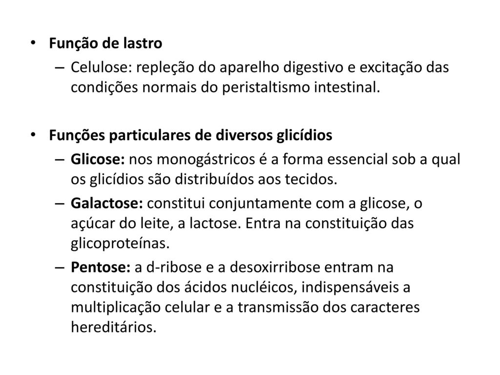 Função de lastro Celulose: repleção do aparelho digestivo e excitação das condições normais do peristaltismo intestinal.