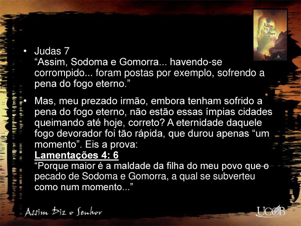 Judas 7 Assim, Sodoma e Gomorra. havendo-se corrompido