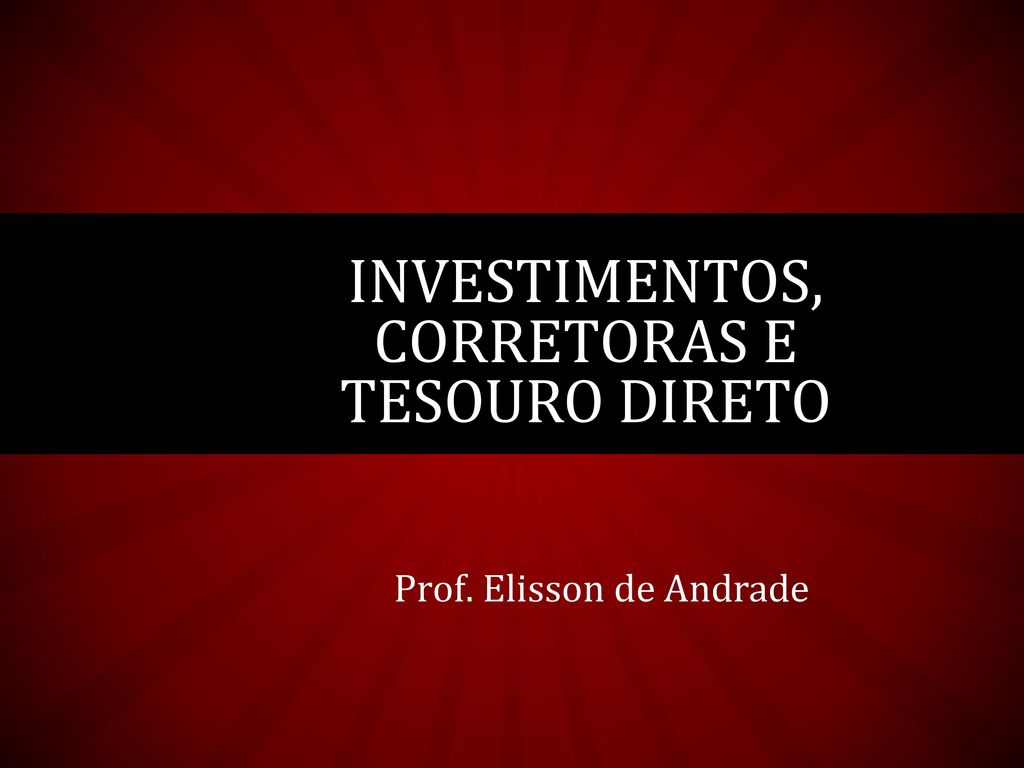 Investimentos, CORRETORAS e tesouro direto