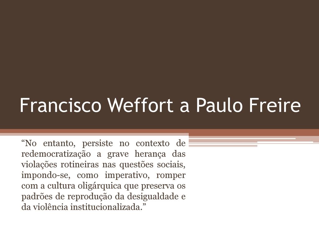 Francisco Weffort a Paulo Freire